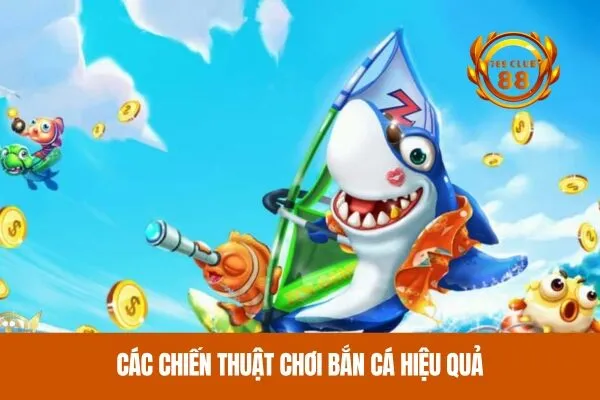 Các chiến thuật chơi bắn cá hiệu quả