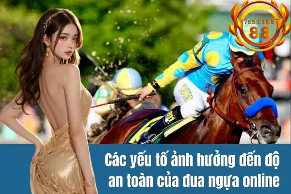 Đua ngựa online tại789club có an toàn không?
